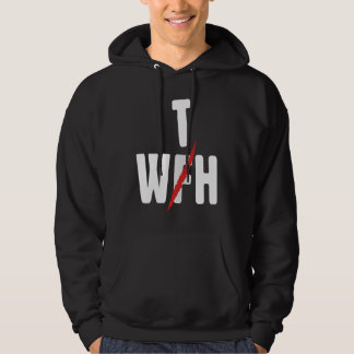 When WFH Becomes WTH For Working From Home Hoodie