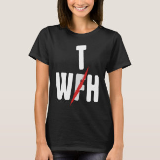 When WFH Becomes WTH For Working From Home T Shirt