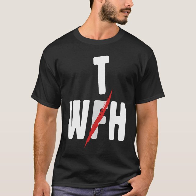 When WFH Becomes WTH For Working From Home T Shirt (Framsida)