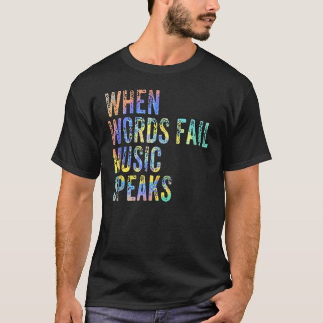 When Words Fail Music Speaks Music Teacher Musicia T Shirt (Framsida)