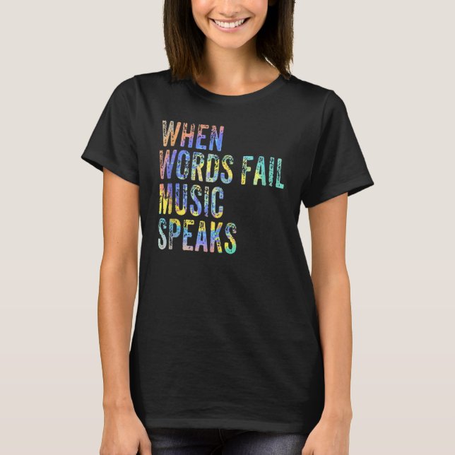 When Words Fail Music Speaks Music Teacher Musicia T Shirt (Framsida)