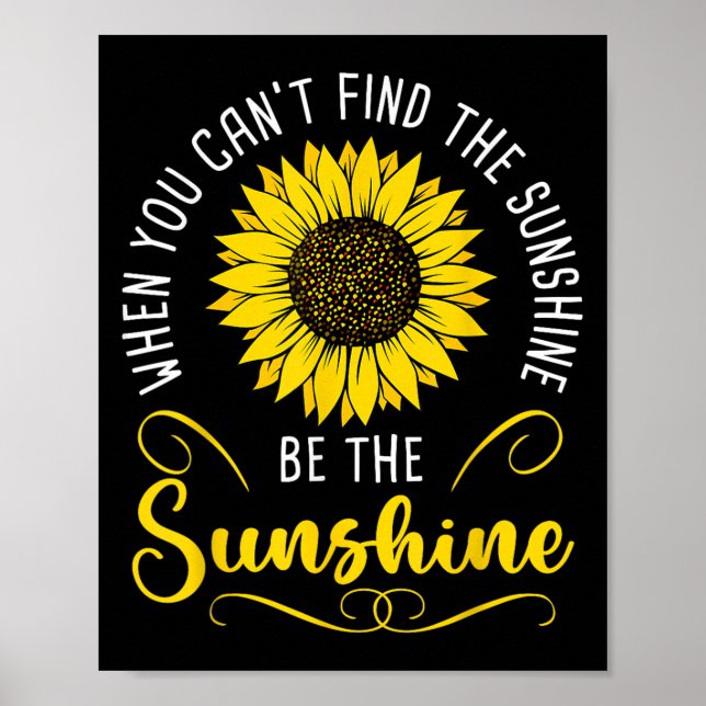 When You Cant Find The Sunshine Be The Sunshine Me Poster (Framsidan)