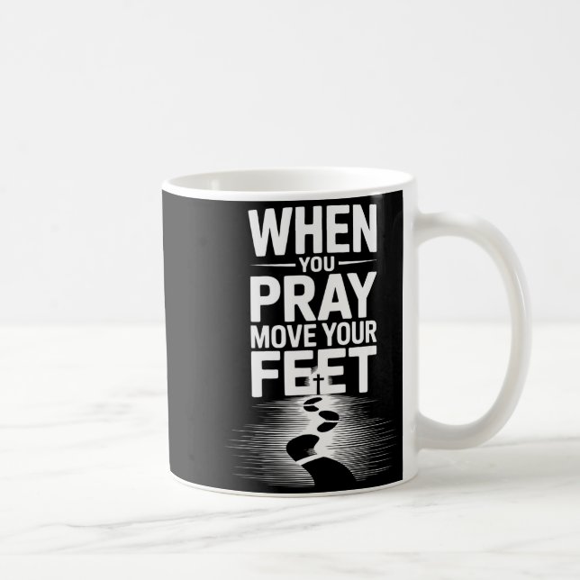 When You Pray Move Your Feet Motivational Saying  Kaffemugg (Höger)