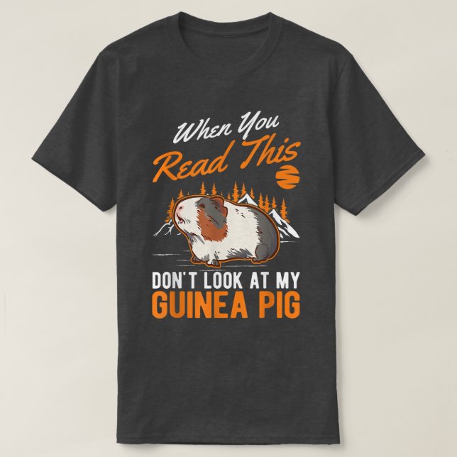 When You Read This Don't Look At My Guinea Pig 560 T Shirt (Design framsida)