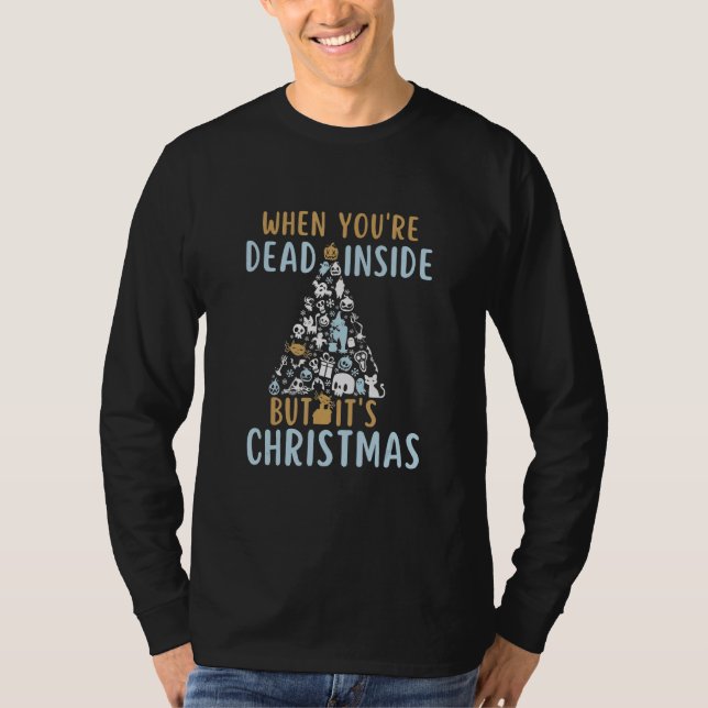 When You're Dead Inside But It's The Holiday Seaso T Shirt (Framsida)