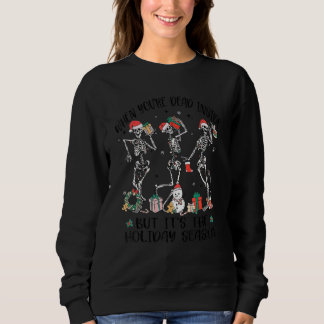 When you're dead inside but it's the holiday seaso t shirt