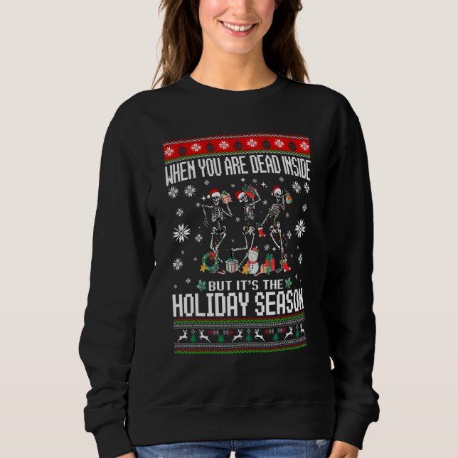 When You're Dead Inside Skeleton Ugly Christmas Sw T Shirt (Framsida)