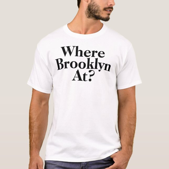 Where Brooklyn At?2 T Shirt (Framsida)