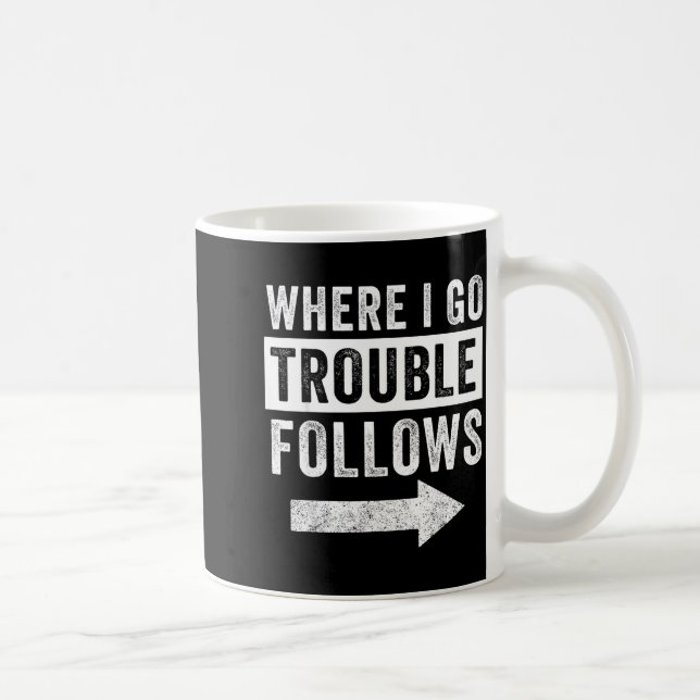 Where I Go Trouble Follows Funny Matching Couple S Kaffemugg (Höger)
