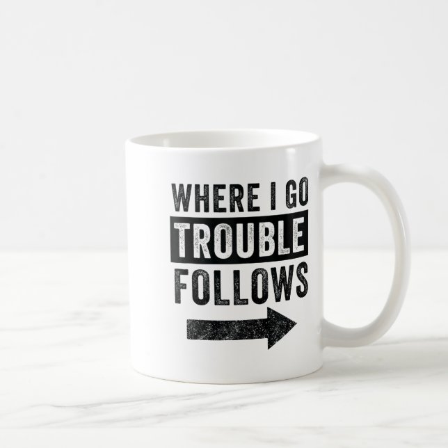 Where I Go Trouble Follows Funny Matching Couple S Kaffemugg (Höger)