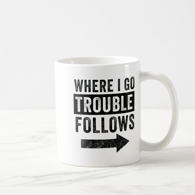 Where I Go Trouble Follows Funny Matching Couple S Kaffemugg (Höger)