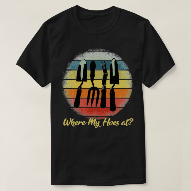 Where My Hoes Retro Gardening T Shirt (Design framsida)