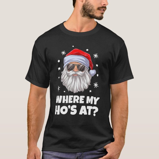 Where My Hos At Christmas Santa Adult Humor Funny T Shirt (Framsida)