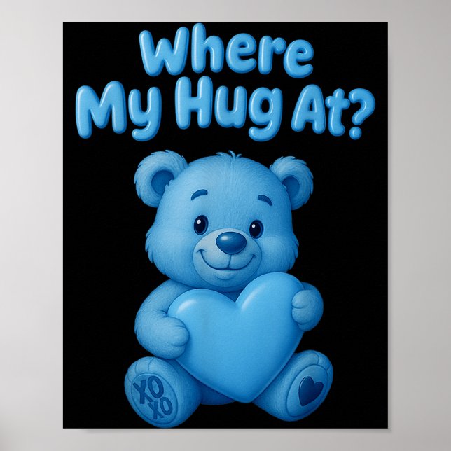Where My Hug At Cute Teddy Bear Holdin Heart Funny Poster (Framsidan)