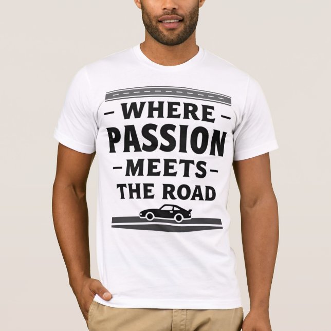 Where Passion Meets The Road T Shirt (Framsida)