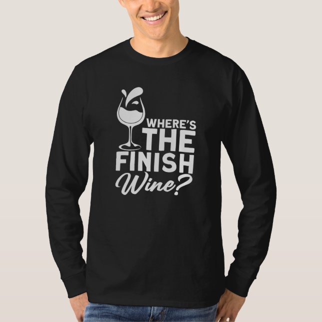 Where´s The Finish Wine I  Wine Alcohol White Wine T Shirt (Framsida)