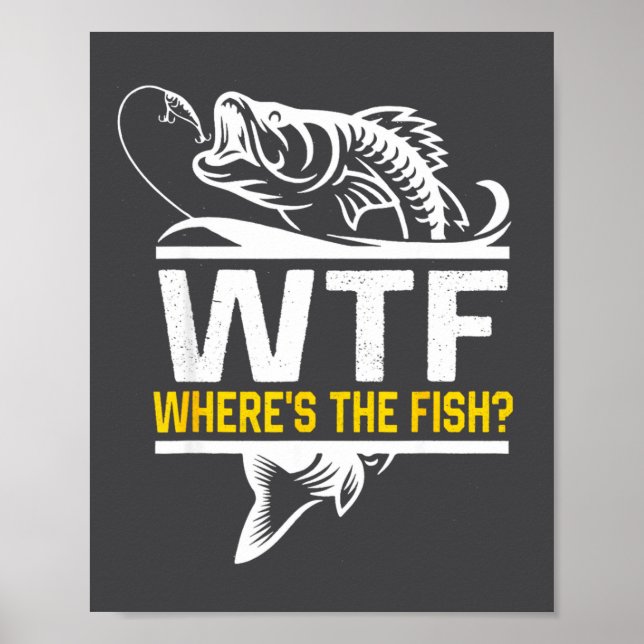Where S The Fish Wtf Men S Funny Fishing  Poster (Framsidan)