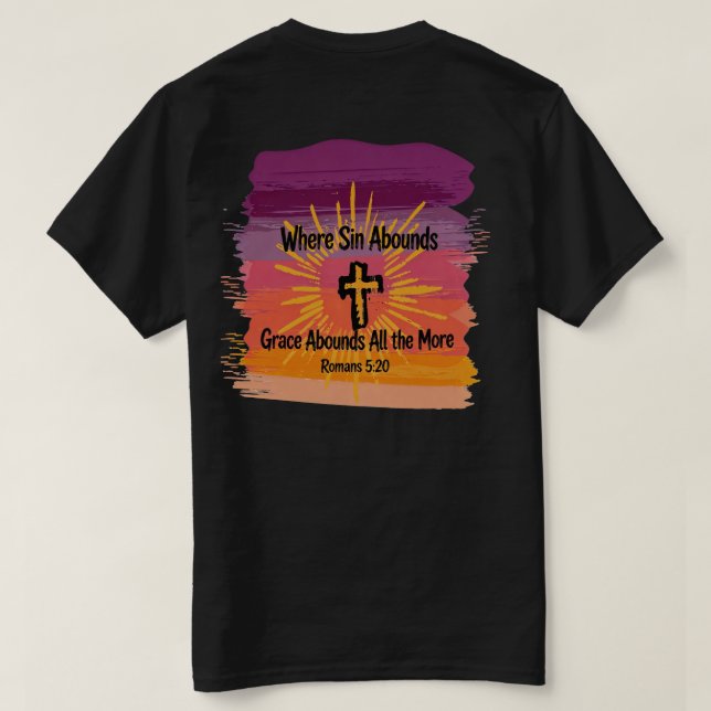 Where Sin Abounds Grace Abounds Cross Sunset T Shirt (Design baksida)