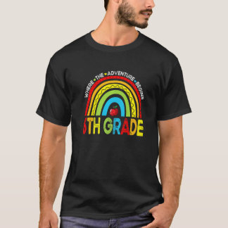 Where The Adventure Begins 6th Grade Rainbow First T Shirt