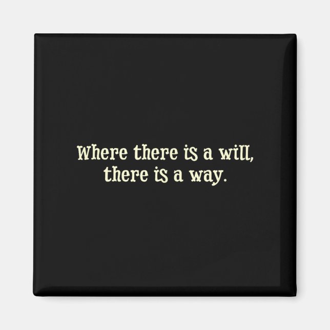 Where There Is A Will There Is A Way Motivational  Magnet (Framsidan)