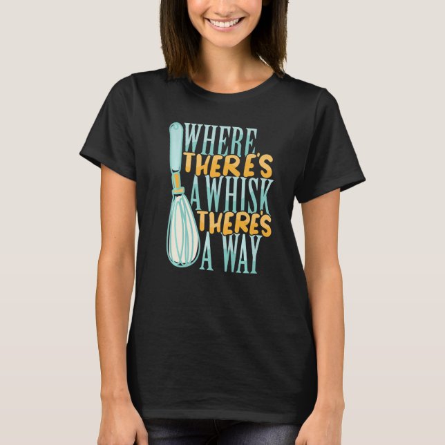 Where There's a Whisk Baking Bakery Donut Cake Bak T Shirt (Framsida)