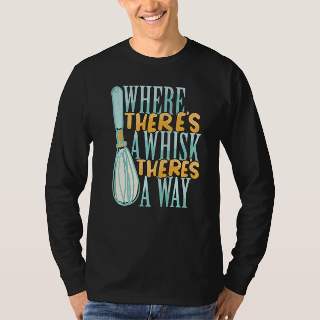 Where There's a Whisk Baking Bakery Donut Cake Bak T Shirt (Framsida)