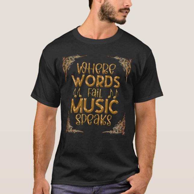 WHERE WORDS Fail Music Speaks T Shirt (Framsida)