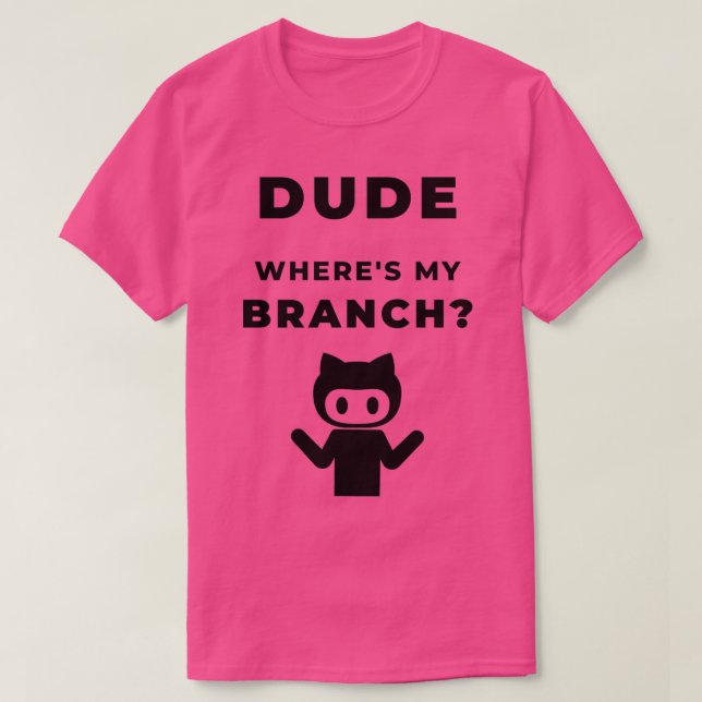 Wheres my branch funny geeky Design T Shirt (Design framsida)