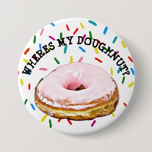 Wheres my Donut Doughnut Button Knapp