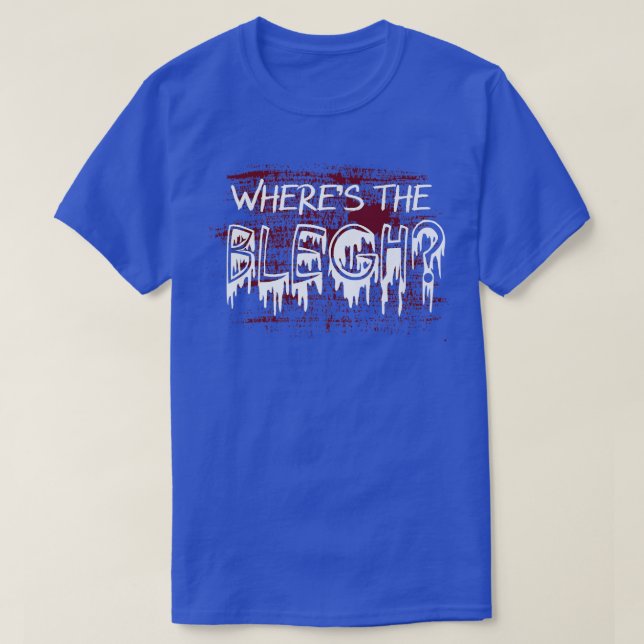 Where's The Blegh - Metal Music  T Shirt (Design framsida)