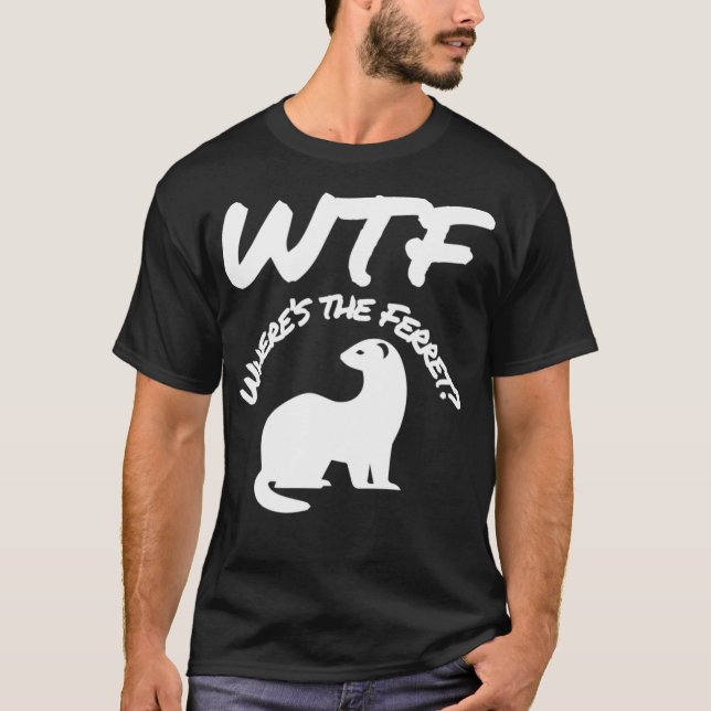 Wheres the Ferret WTF Funny T Shirt (Framsida)
