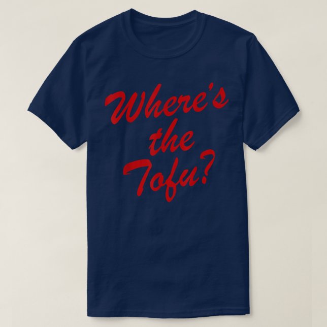 Where's The Tofu  T Shirt (Design framsida)