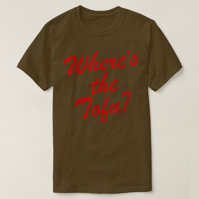 Where's The Tofu  T Shirt (Design framsida)