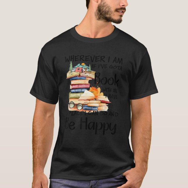 Wherever I Am If I've Got A Book With Me T Shirt (Framsida)