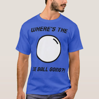 Wherex27s Cue Boll Going Classic TShirt T Shirt
