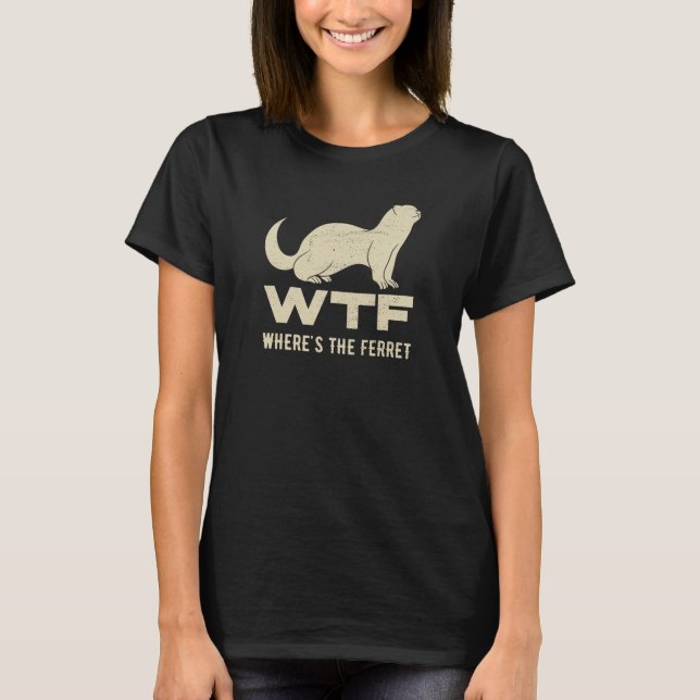 Wherthe Ferret Funny Ferret T Shirt (Framsida)