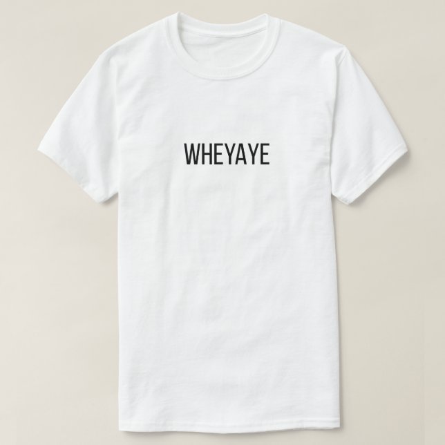 Wheyaye T-shirt (Design framsida)