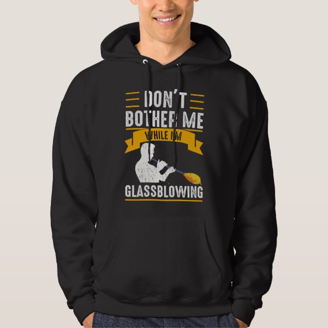 While I m Glassblowing Glassblower Glassworker Gla Hoodie (Framsida)