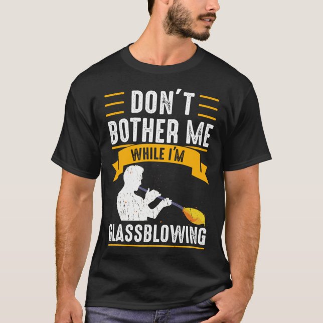 While I m Glassblowing Glassblower Glassworker Gla T Shirt (Framsida)
