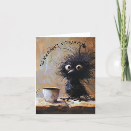 Whimsical Wacky Bird säger att det inte är måndag Helgkort