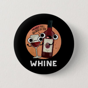 Whine Funny Vin Pun Mörk BG Knapp