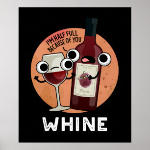 Whine Funny Vin Pun Mörk BG Poster