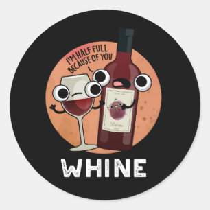 Whine Funny Vin Pun Mörk BG Runt Klistermärke