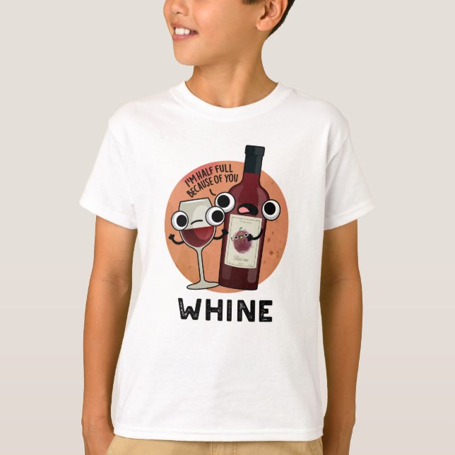 Whine Funny Vin Pun T Shirt (Framsida)