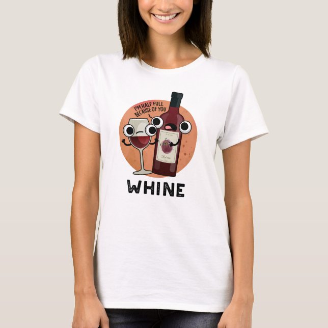 Whine Funny Vin Pun T Shirt (Framsida)