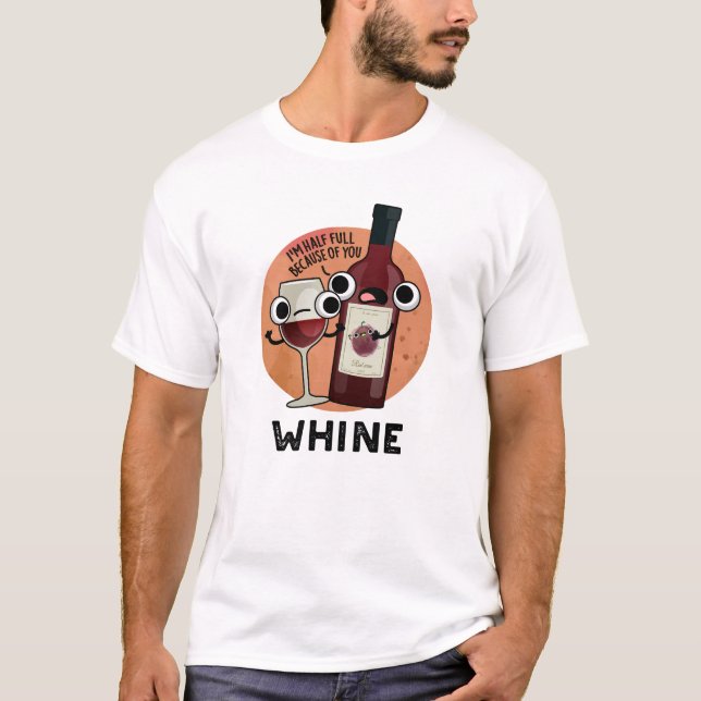 Whine Funny Vin Pun T Shirt (Framsida)