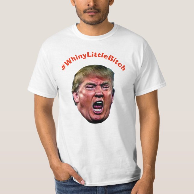 #WhineyLittleBitch Funny Anti-Trump T-Shirt (Framsida)