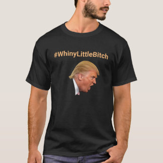 #WhinyLittleBitch-Personligens antitrump T Shirt