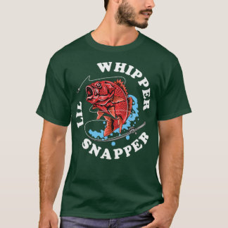 Whipper Lil Snapper Red Snapper Fishing Joke Quote T Shirt