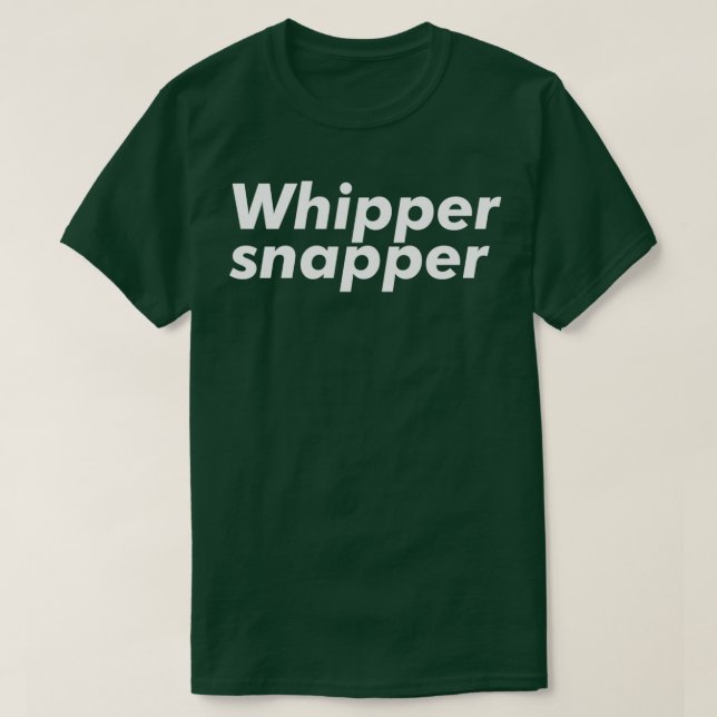Whipper Snapper T Shirt (Design framsida)